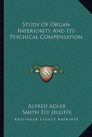 Kniha Study of Organ Inferiority and Its Psychical Compensation Alfred Adler
