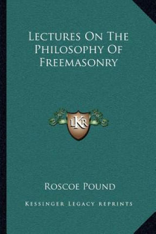 Könyv Lectures on the Philosophy of Freemasonry Roscoe Pound