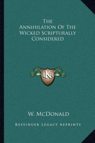 Boek The Annihilation of the Wicked Scripturally Considered W. McDonald