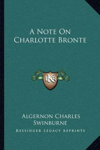 Book A Note on Charlotte Bronte Algernon Charles Swinburne