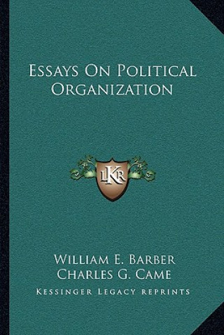 Könyv Essays on Political Organization William E. Barber