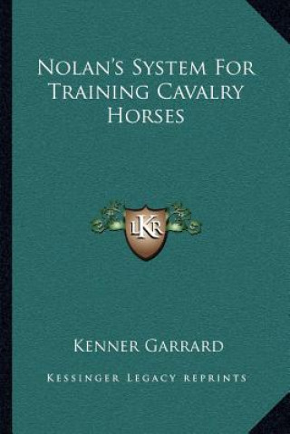 Buch Nolan's System for Training Cavalry Horses Kenner Garrard