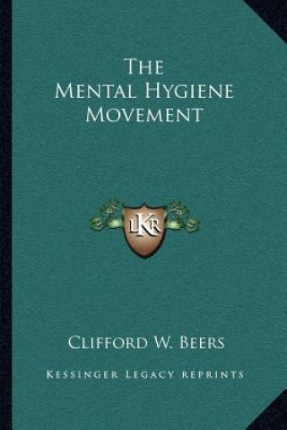 Knjiga The Mental Hygiene Movement Clifford W. Beers