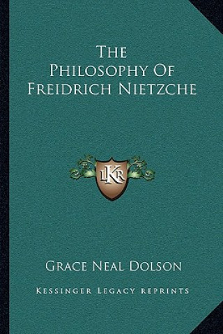 Könyv The Philosophy of Freidrich Nietzche Grace Neal Dolson