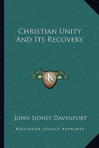 Książka Christian Unity and Its Recovery John Sidney Davenport