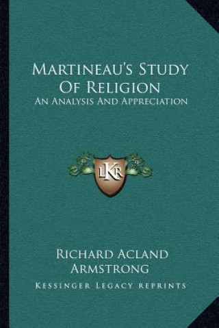 Carte Martineau's Study of Religion: An Analysis and Appreciation Richard Acland Armstrong