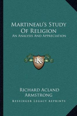 Kniha Martineau's Study of Religion: An Analysis and Appreciation Richard Acland Armstrong