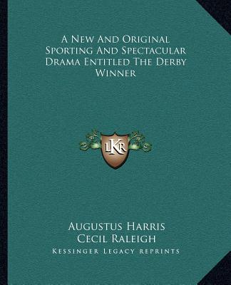 Carte A New and Original Sporting and Spectacular Drama Entitled the Derby Winner Augustus Harris