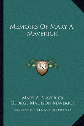 Knjiga Memoirs of Mary A. Maverick Mary A. Maverick