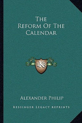 Carte The Reform Of The Calendar Alexander Philip