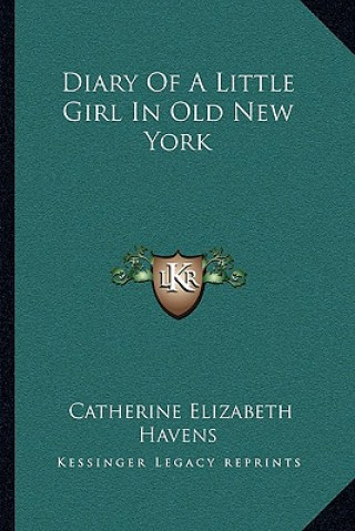 Książka Diary of a Little Girl in Old New York Catherine Elizabeth Havens