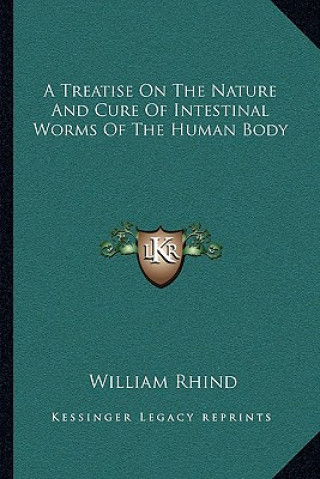 Könyv A Treatise on the Nature and Cure of Intestinal Worms of the Human Body William Rhind