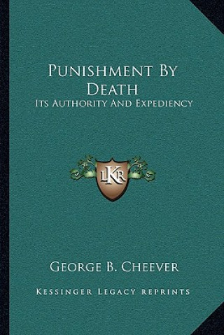 Книга Punishment by Death: Its Authority and Expediency George Barrell Cheever