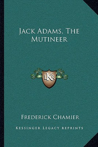 Kniha Jack Adams, the Mutineer Frederick Chamier