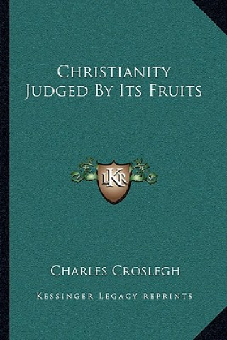 Książka Christianity Judged by Its Fruits Charles Croslegh