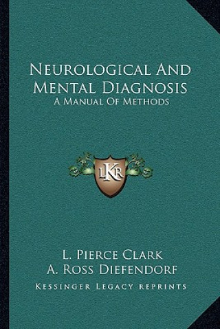 Книга Neurological and Mental Diagnosis: A Manual of Methods L. Pierce Clark