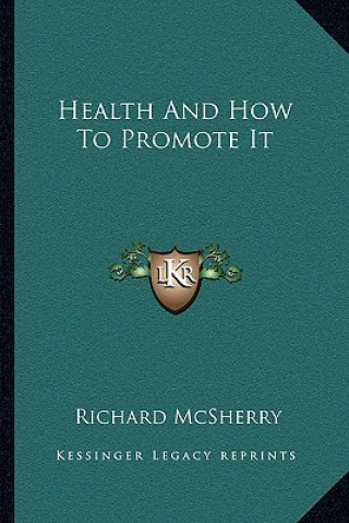 Könyv Health and How to Promote It Richard McSherry