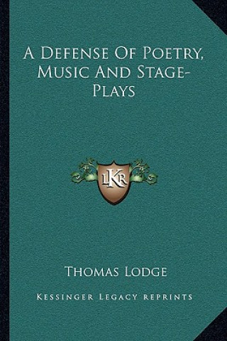 Kniha A Defense of Poetry, Music and Stage-Plays Thomas Lodge