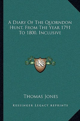 Kniha A Diary of the Quorndon Hunt, from the Year 1791 to 1800, Inclusive Thomas Jones