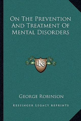 Buch On the Prevention and Treatment of Mental Disorders George Robinson