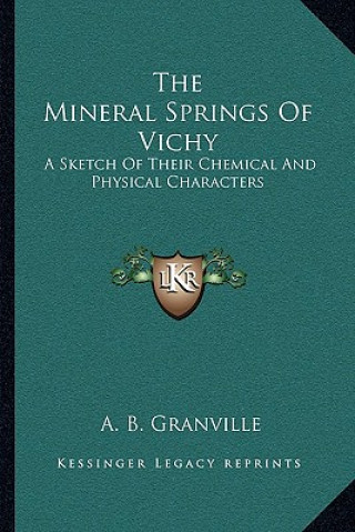 Livre The Mineral Springs of Vichy: A Sketch of Their Chemical and Physical Characters A. B. Granville