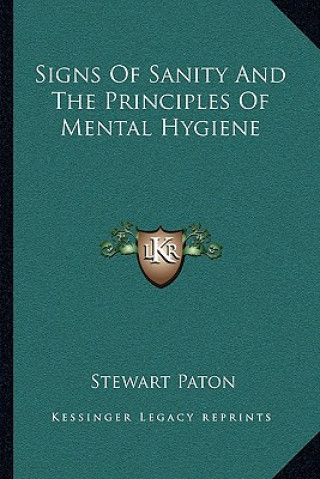 Kniha Signs of Sanity and the Principles of Mental Hygiene Stewart Paton