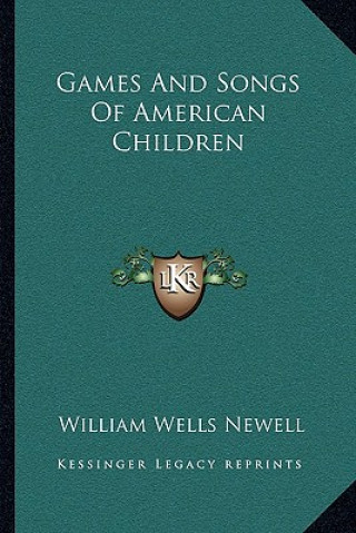 Könyv Games and Songs of American Children William Wells Newell