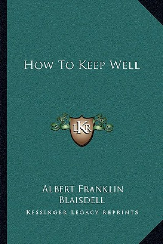 Kniha How to Keep Well Albert Franklin Blaisdell