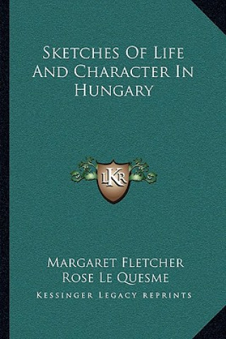 Książka Sketches of Life and Character in Hungary Margaret Fletcher