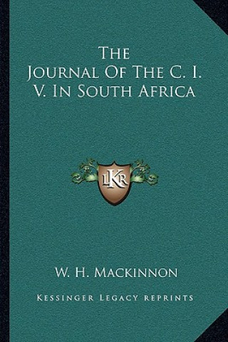 Книга The Journal of the C. I. V. in South Africa W. H. MacKinnon