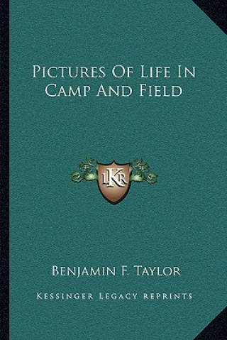 Kniha Pictures of Life in Camp and Field Benjamin F. Taylor