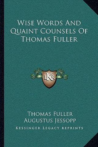 Книга Wise Words and Quaint Counsels of Thomas Fuller Thomas Fuller