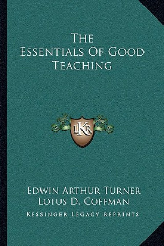 Könyv The Essentials of Good Teaching Edwin Arthur Turner