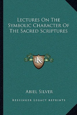 Knjiga Lectures On The Symbolic Character Of The Sacred Scriptures Abiel Silver