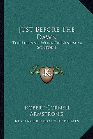 Libro Just Before the Dawn: The Life and Work of Ninomiya Sontoku Robert Cornell Armstrong