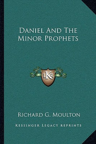 Kniha Daniel and the Minor Prophets Richard G. Moulton