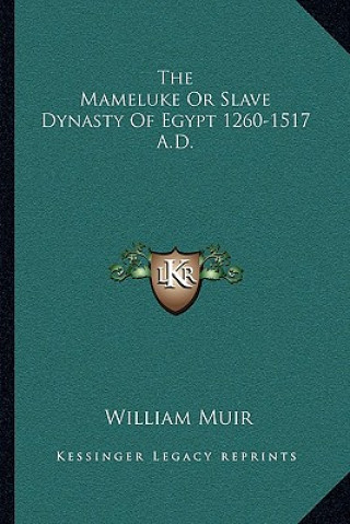 Knjiga The Mameluke or Slave Dynasty of Egypt 1260-1517 A.D. William Muir