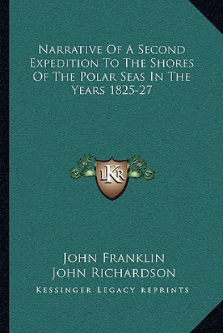 Carte Narrative of a Second Expedition to the Shores of the Polar Seas in the Years 1825-27 John Franklin