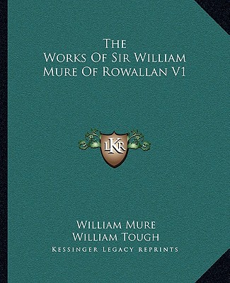 Kniha The Works of Sir William Mure of Rowallan V1 William Mure