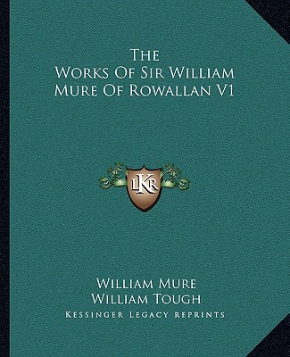 Книга The Works of Sir William Mure of Rowallan V1 William Mure