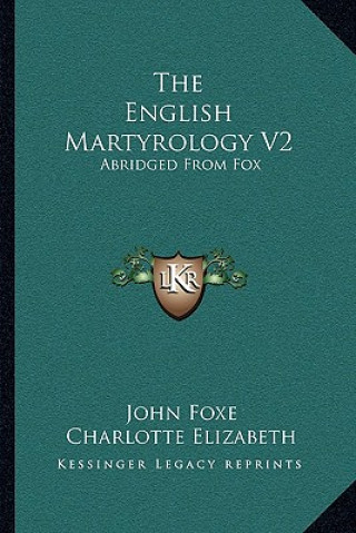 Kniha The English Martyrology V2: Abridged from Fox John Foxe