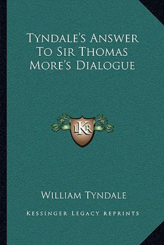 Kniha Tyndale's Answer to Sir Thomas More's Dialogue William Tyndale