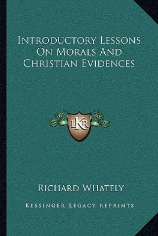 Carte Introductory Lessons on Morals and Christian Evidences Richard Whately