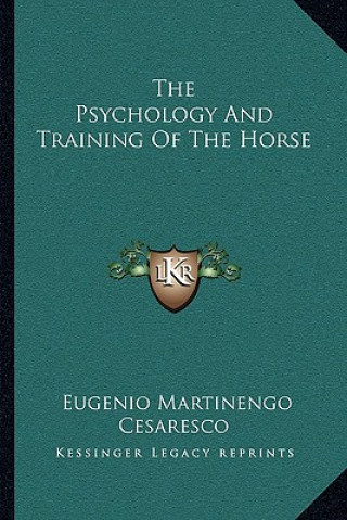 Книга The Psychology and Training of the Horse Eugenio Martinengo Cesaresco