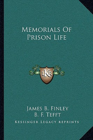 Könyv Memorials of Prison Life James Bradley Finley