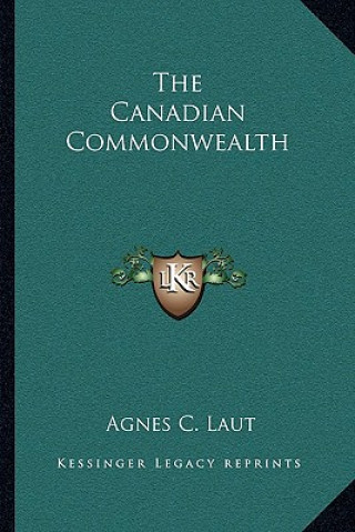 Carte The Canadian Commonwealth Agnes C. Laut