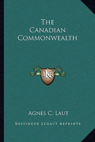 Buch The Canadian Commonwealth Agnes C. Laut