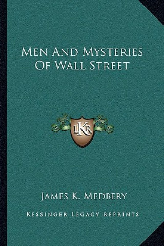 Carte Men and Mysteries of Wall Street James K. Medbery