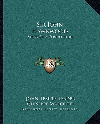 Kniha Sir John Hawkwood: Story Of A Condottiere John Temple-Leader