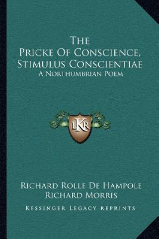 Kniha The Pricke of Conscience, Stimulus Conscientiae: A Northumbrian Poem Richard Rolle De Hampole